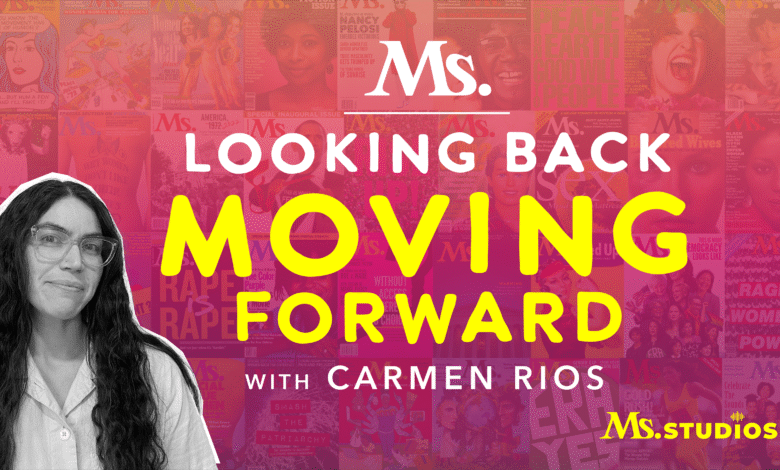 ‘Looking Back, Moving Forward’: New Ms. Podcast Traces Feminist History to Light the Path Ahead