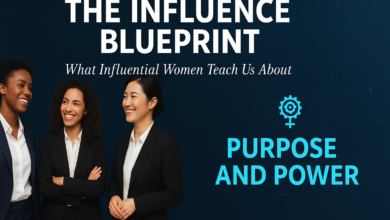 The Influence Blueprint: What Influential Women Teach Us About Purpose and Power