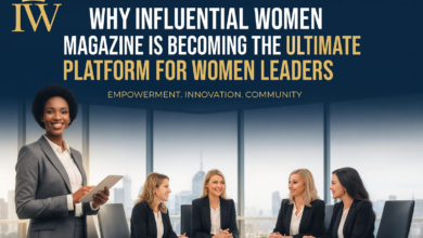 Why Influential Women Magazine Is Becoming the Ultimate Platform for Women Leaders